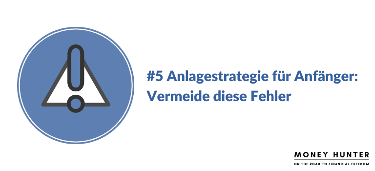 #5 Anlagestrategie für Anfänger: Vermeide diese Fehler​