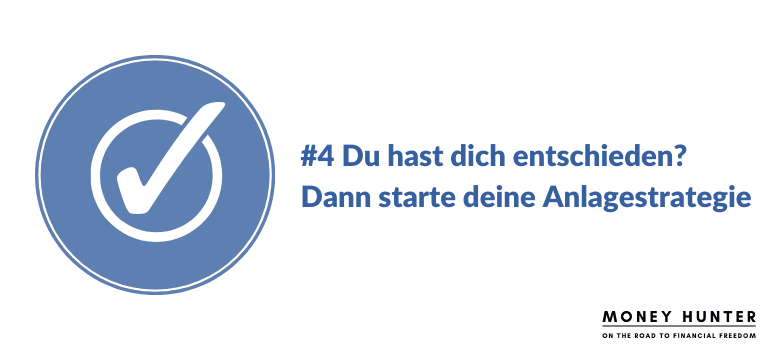 #4 Du hast dich entschieden? Dann starte deine Anlagestrategie​