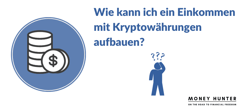 Wie kann ich ein passives Einkommen mit Kryptowährungen aufbauen?