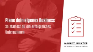 Plane dein eigenes Business So startest du ein erfolgreiches Unternehmen